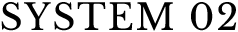 SYSTEM02